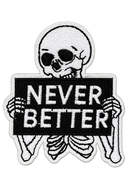 Never Better Skeleton Embroidered Iron-On Patch