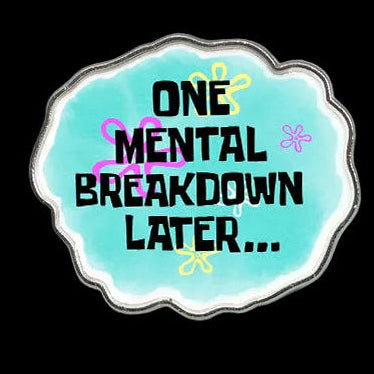 One Mental Breakdown Later Enamel Pin – 1" SpongeBob Title Card Inspired Funny Pin