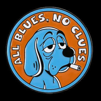 Blue’s Clues Inspired “All Blues, No Clues” Enamel Pin – 1" Funny Parody Pin